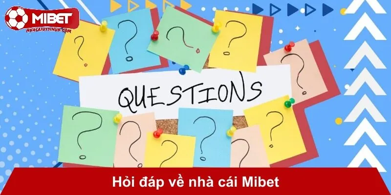 Hỏi đáp về nhà cái Mibet